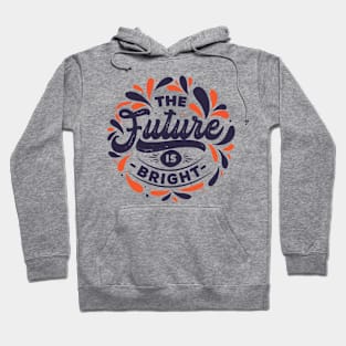 The Future is Bright Hoodie